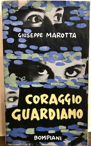 Giuseppe Marotta Coraggio, guardiamo 1953 Milano Bompiani